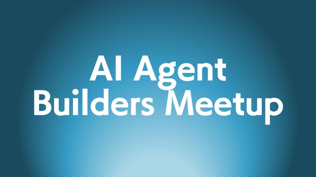 AI Agent Builders Meetup